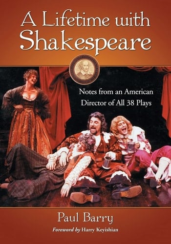 A Lifetime with Shakespeare Notes from an American Director of All 38 Plays