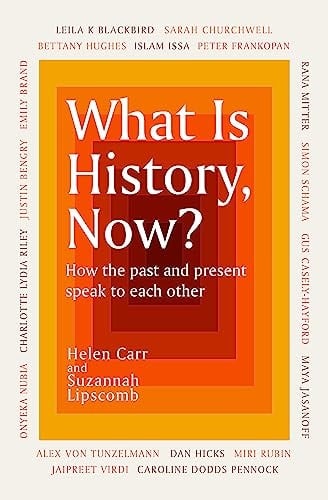 What Is History, Now?