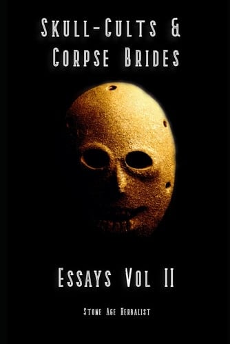 Skull-Cults & Corpse Brides: Essays Vol II