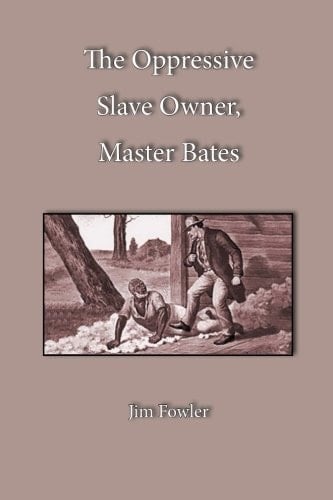 The Oppressive Slave Owner, Master Bates