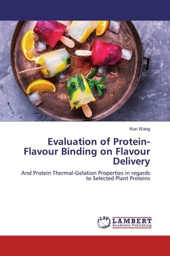 Evaluation of Protein-Flavour Binding on Flavour Delivery And Protein Thermal-Gelation Properties in Regards to Selected Plant Proteins