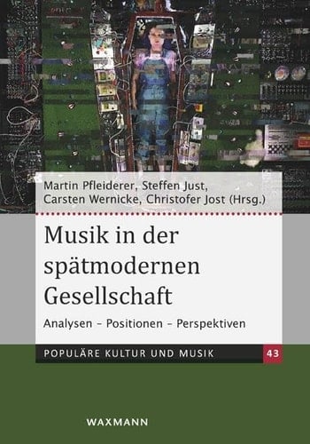 Musik in der spätmodernen Gesellschaft Analysen - Positionen - Perspektiven