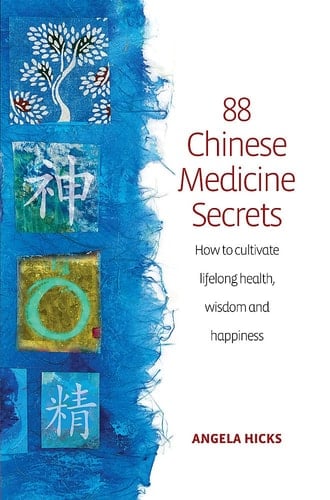 88 Chinese Medicine Secrets How to Cultivate Lifelong Health, Wisdom and Happiness