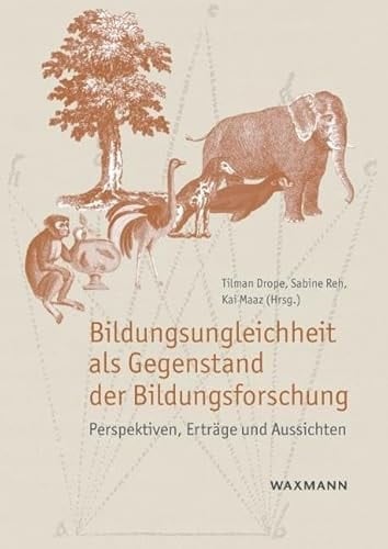 Bildungsungleichheit als Gegenstand der Bildungsforschung Perspektiven, Erträge und Aussichten