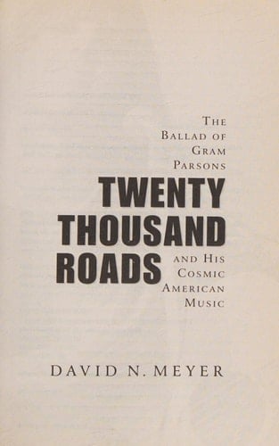 Twenty Thousand Roads The Ballad of Gram Parsons and His Cosmic American Music