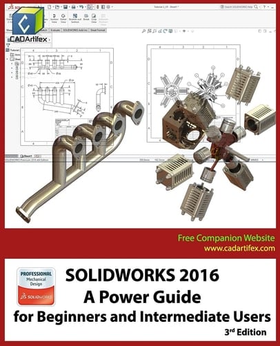 Solidworks 2016 A Power Guide for Beginners and Intermediate Users