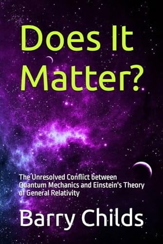 Does It Matter?: The Unresolved Conflict between Quantum Mechanics and Einstein's Theory of General Relativity