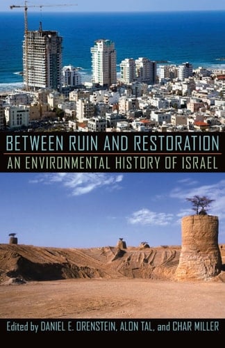 Between Ruin and Restoration An Environmental History of Israel