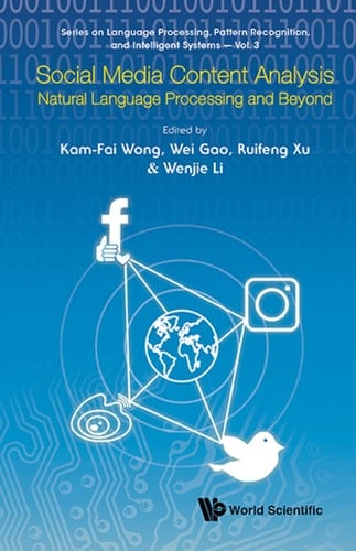Social Media Content Analysis:Natural Language Processing and Beyond (Series on Language Processing, Pattern Recognition, and Intelligent Systems Book 3)