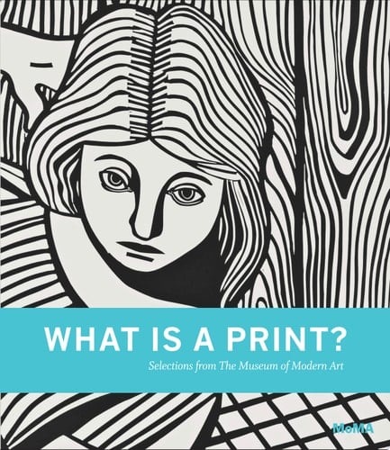 What is a Print? Selections from the Museum of Modern Art