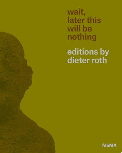 Wait, Later this Will be Nothing Editions by Dieter Roth