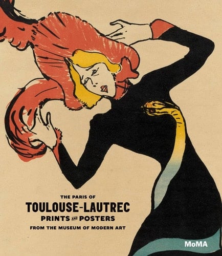 The Paris of Toulouse-Lautrec Prints and Posters from The Museum of Modern Art