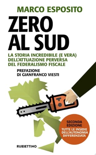 Zero al Sud - seconda edizione La storia incredibile (e vera) dell'attuazione perversa del federalismo fiscale