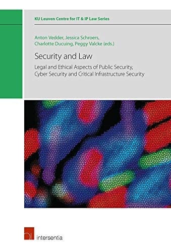 Security and Law Legal and Ethical Aspects of Public Security, Cyber Security and Critical Infrastructure Security