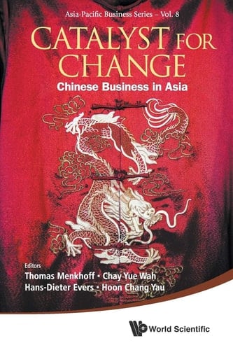 Catalyst for Change: Chinese Business in Asia
