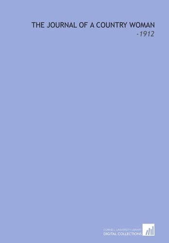 The Journal of a Country Woman: -1912