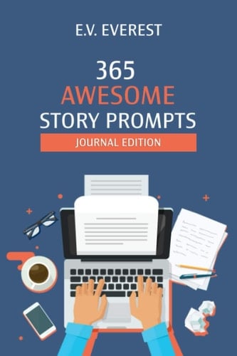 365 Awesome Story Prompts: Journal Edition