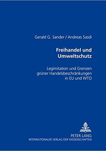Freihandel und Umweltschutz Legitimation und Grenzen grüner Handelsbeschränkungen in EU und WTO
