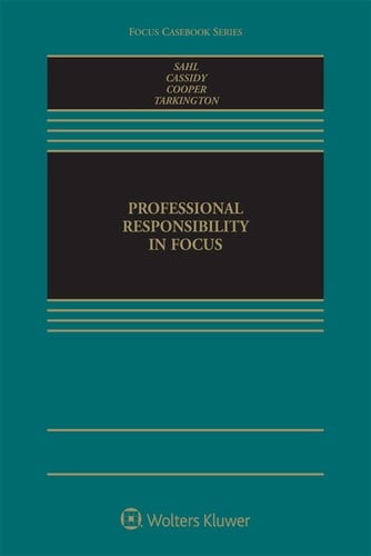 Professional Responsibility in Focus (Focus Casebook Series)