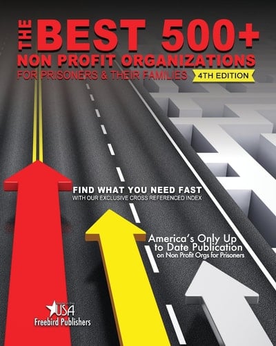 The Best 500+ Non Profit Orgs for Prisoners and Their Families Fourth Edition