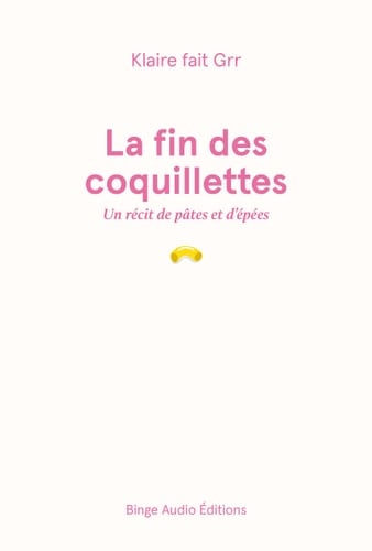 La fin des coquillettes Un récit de pâtes et d'épées