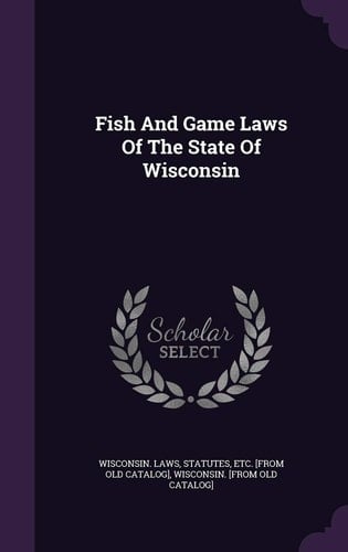 Fish and Game Laws of the State of Wisconsin
