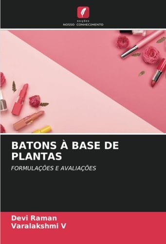 BATONS À BASE DE PLANTAS: FORMULAÇÕES E AVALIAÇÕES (Portuguese Edition)