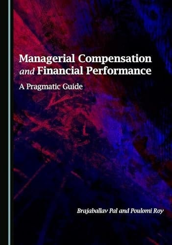 Managerial Compensation and Financial Performance A Pragmatic Guide