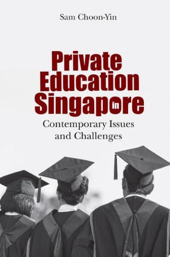 Private Education in Singapore: Contemporary Issues and Challenges