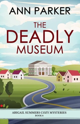 The Deadly Museum (Abigail Summers Cozy Mysteries)