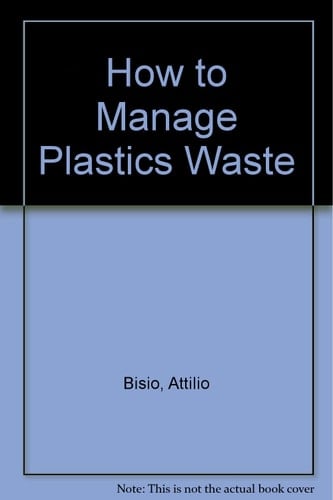 How to Manage Plastics Waste Technology and Market Opportunities