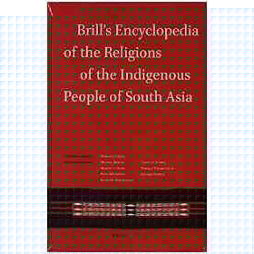 Brill's Encyclopedia of the Religions of the Indigenous People of South Asia