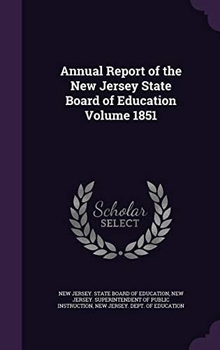 Annual Report of the New Jersey State Board of Education Volume 1851
