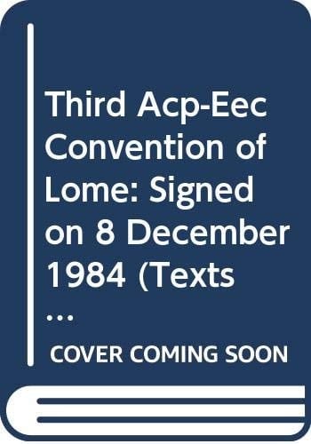 Texts Relating to Agricultural and Rural Cooperation Third ACP-EEC Convention of Lomé (signed on 8 December 1984).