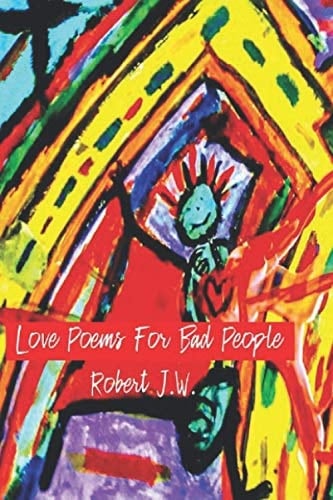 Love Poems For Bad People