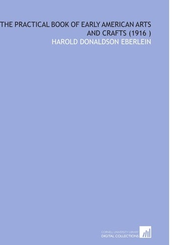 The Practical Book of Early American Arts and Crafts (1916 )