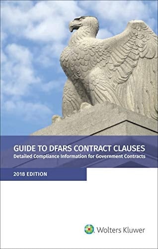 Guide to Dfars Contract Clauses Detailed Compliance Information for Government Contracts, 2018 Edition