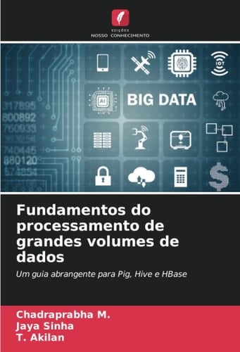 Fundamentos do processamento de grandes volumes de dados: Um guia abrangente para Pig, Hive e HBase (Portuguese Edition)