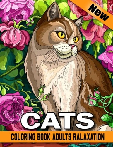 New Cats Coloring Book Adults Relaxation: An Adult Coloring Book Stress Relieving Amazing 53+ Cat Relaxation 110 Page for Adults and All Ages.(Mandala Animals Coloring Books)