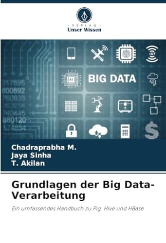 Grundlagen der Big Data-Verarbeitung: Ein umfassendes Handbuch zu Pig, Hive und HBase (German Edition)