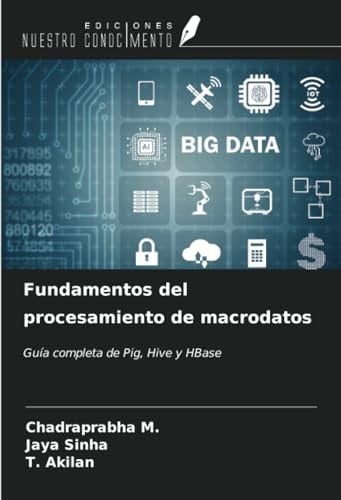 Fundamentos del procesamiento de macrodatos: Guía completa de Pig, Hive y HBase (Spanish Edition)