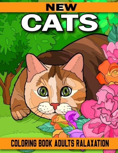 New Cats Coloring Book Adults Relaxation: Funny Gift Coloring Book for Cat Lovers. New and expanded edition for Adults Relaxation