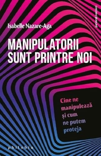 Manipulatorii sunt printre noi cine ne manipulează şi cum ne putem proteja
