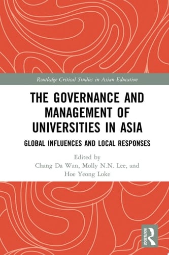 The Governance and Management of Universities in Asia Global Influences and Local Responses