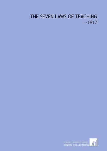The Seven Laws of Teaching: -1917