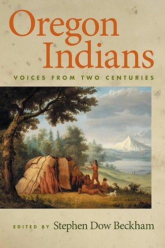 Oregon Indians Voices from Two Centuries
