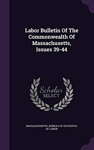 Labor Bulletin of the Commonwealth of Massachusetts, Issues 39-44