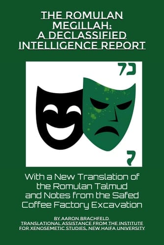 The Romulan Megillah: A Declassified Intelligence Report: With a New Translation of the Romulan Talmud and Notes from the Safed Coffee Factory Excavation (Judaism's Mosaic)