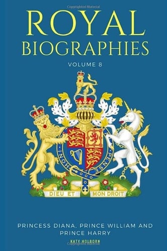 Royal Biographies Volume 8 Princess Diana, Prince William and Prince Harry - 3 Books In 1