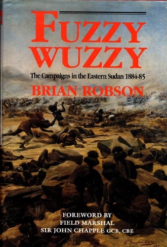 Fuzzy Wuzzy the Campaigns in Eastern Sudan 1884-85